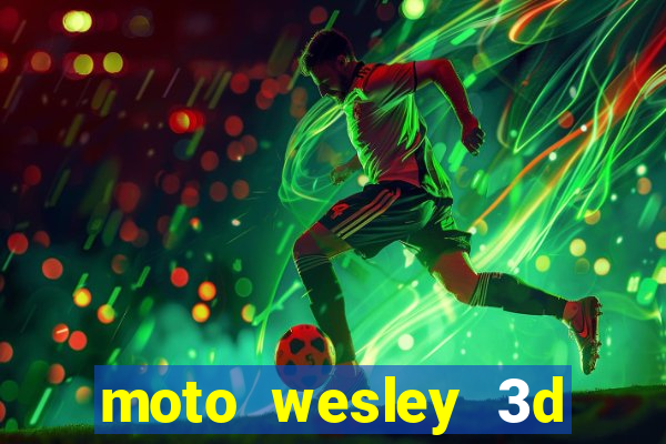 moto wesley 3d dinheiro infinito